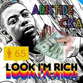 Look i'm Rich_Aristide Cka