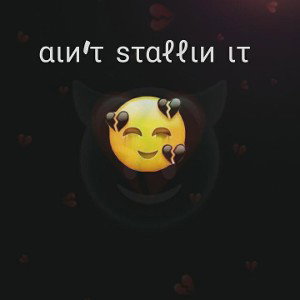 αιи'τ ѕταℓℓιи ιτ
