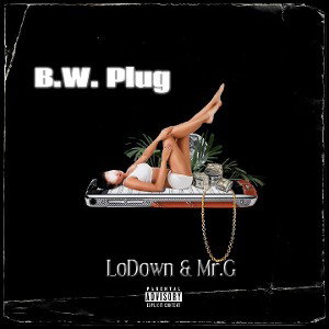 Bitch wit A Plug(LoDown & Mr.G)