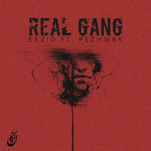 Real Gang ( Ft. PEZHWAK )