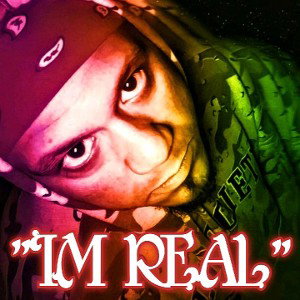 "IM REAL"