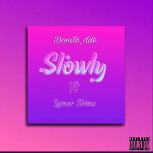 Slowly Ft. Lamar Shima
