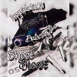 Shoot Shoot feat Breezy52 