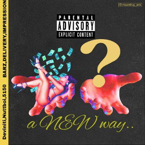 A NewWay-NuttBoi ft Absolute5150&Deviniti
