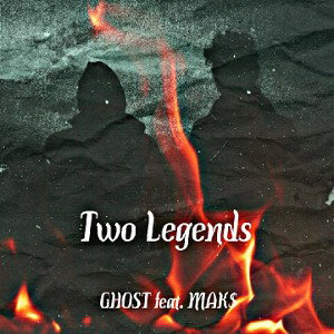 GHOST feat. MAK$-Two Legends