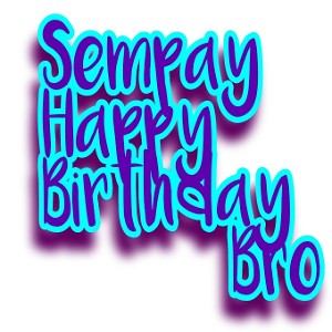 Happy Birthday Bro