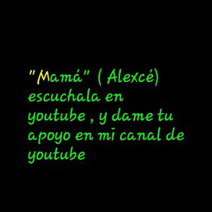 Mamá (Alexcé)