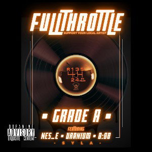 Full Throttle - Grade A (ft Nes_E, Uranium, 808)
