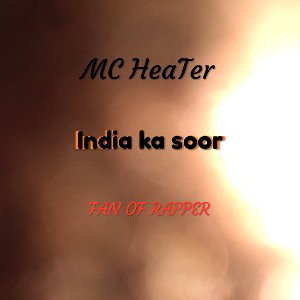 MC_HeaTer_India_ka_soor_Fan_Of_rapper
