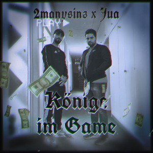 Jua x 2manysins - Könige im Game