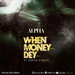 Alpha Bz - When Money Dey ft