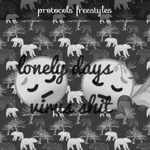 lonely days, virus shit😔🤦🏾‍♂️ by Protocols 