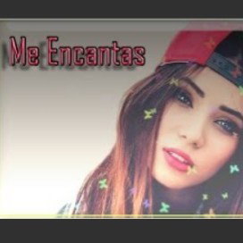 me Encantas