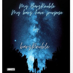 My BarzRnoble and have Purpose