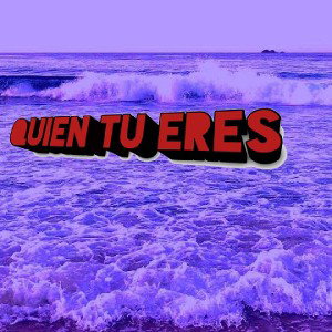 QUIEN TU ERES
