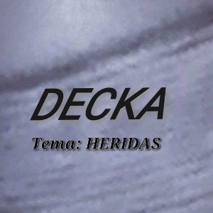 Decka - HERIDAS 💔