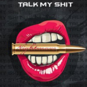 Talk my shit 