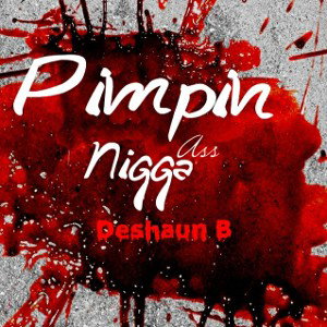 Pimpin ass nigga 