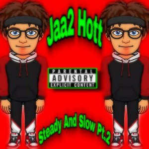  Jaa2 Hott-Steady And Slow Freestyle pt. 2