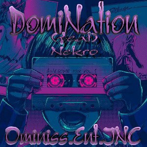  (DomiNation) Ominissinc ft Nekro