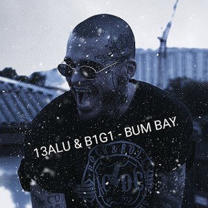 13ALU & B1G1 - БУМ БАЙ