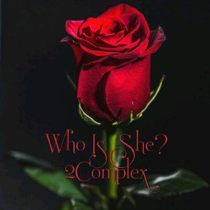 2Complex - Who Is She?