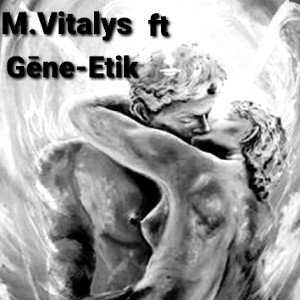 M.Vitalys ft Gene-Etik -love story
