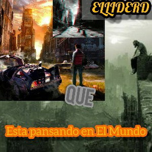 que esta pasando en el mundo? - ELIDERRD