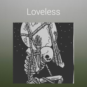 Loveless - Can’t Nobody 