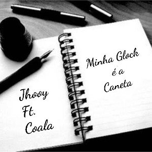 Jhooy Ft Coala (Minha Glock é a caneta)