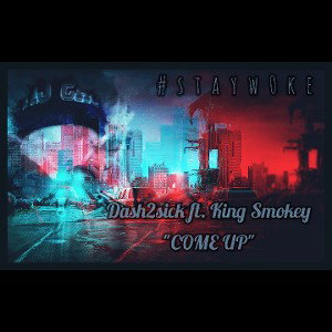 Dash2sick ft. King Smokey - "COME UP"
