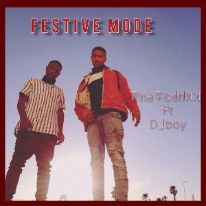 Festive Mode _The PoshKid ft D_Boy (Lil. Beatz) 