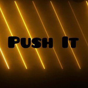 PUSH IT 