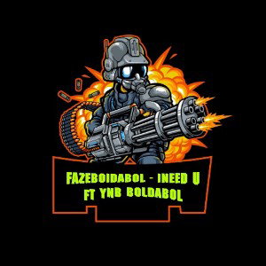 Fazeboldaboi-i need u ft YNB Boldabol