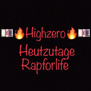 Heutzutage-highzero