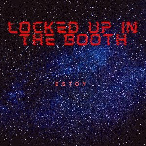 Estoy - Locked up in the booth