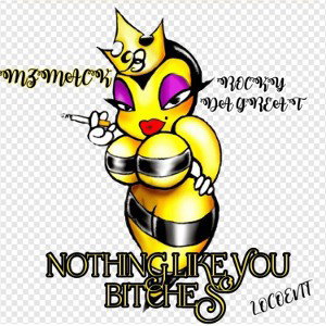 NOTHING LIKE YOU BITCHES   FEAT ROCKY DA GREAT 