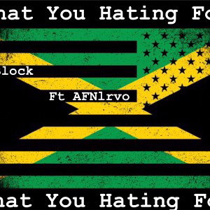 GBlock-WHAT YOU HATING FOR. Ft (AFNlrvo)-1