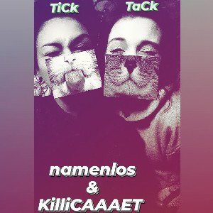 TiCk TaCk namenlos & KilliCAAAET & apothekeproductions 