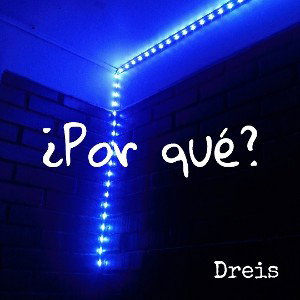 Dreis - ¿Por qué?