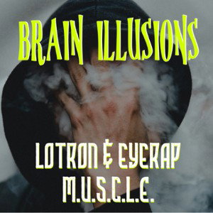 LoTron & EYERAP - Brain Illusions Prod. EYERAP 