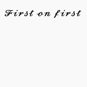 FIRST ON FIRST