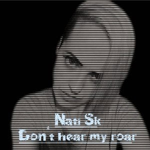 Nati Sk -  Dont hear my roar