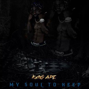 Kvng Ape - My Soul to Keep