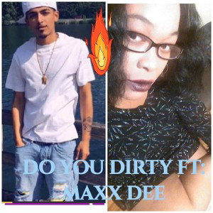 Do you Dirty Ft  Maxx Dee 