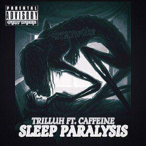 👿**SLEEP PARALYSIS **👿 ~Trilluh Ft CAFFEINE 