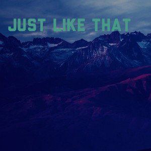 Just Like That (Ft. David Miller)