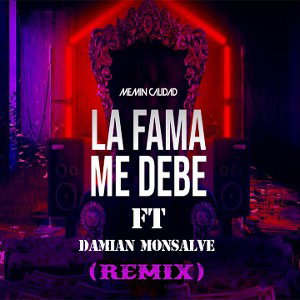 Damian Monsalve Ft Memin Calidad - la fama me debe (remix) 