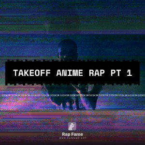 Takeoff anime rap pt 1