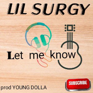 LIL SURGY LET ME KNOW MP3